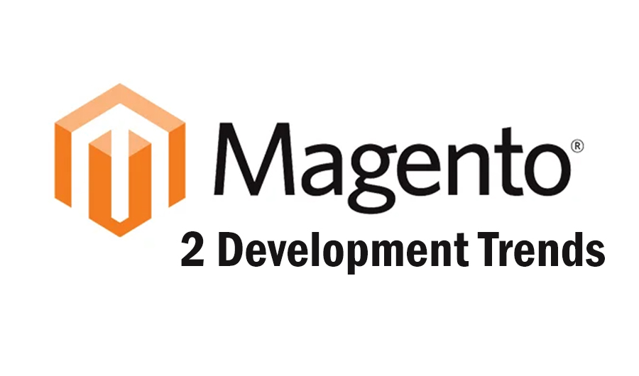 Magento 2 Development Trends